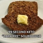 99 SECOND KETO DARK RYE SOURDOUGH